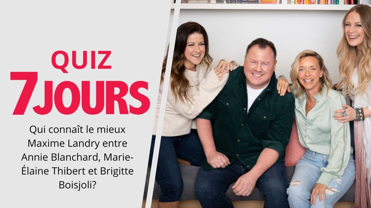 [VIDÉO] Qui connaît le mieux Maxime Landry entre Annie Blanchard, Marie-Élaine Thibert et Brigitte Boisjoli?