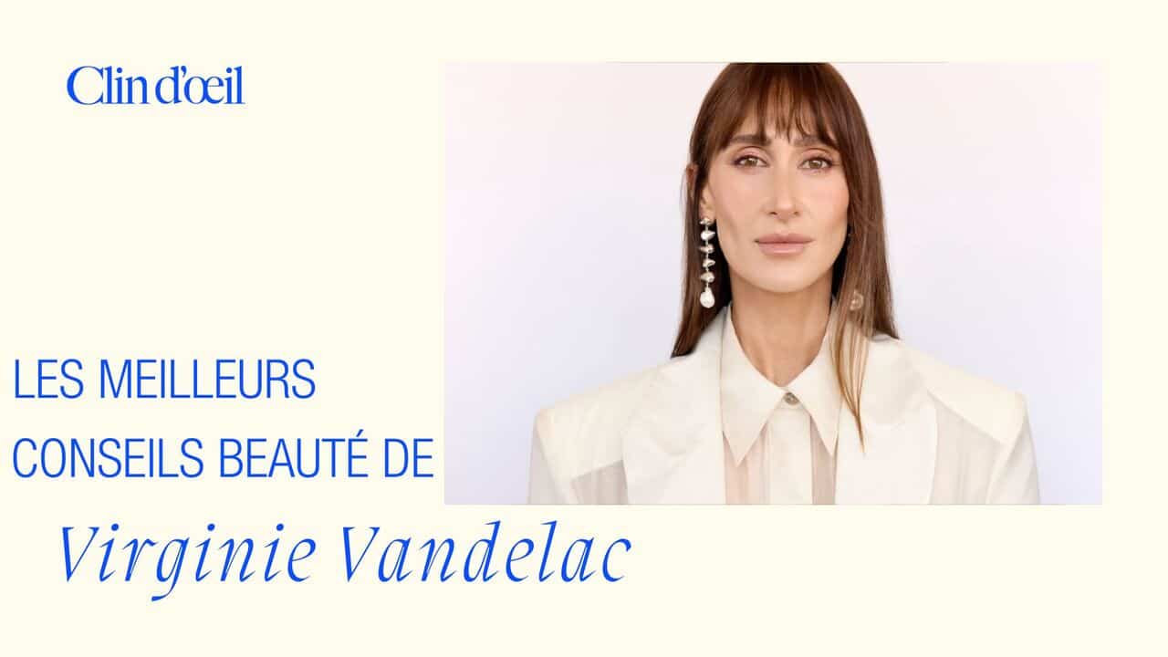 [VIDÉO] Les meilleurs conseils beauté de Virginie Vandelac