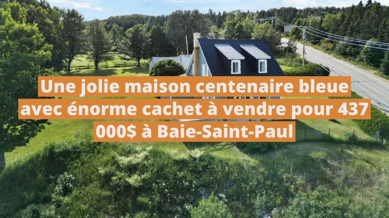 Une jolie maison centenaire bleue avec énorme cachet à vendre pour 437 000$ à Baie-Saint-Paul