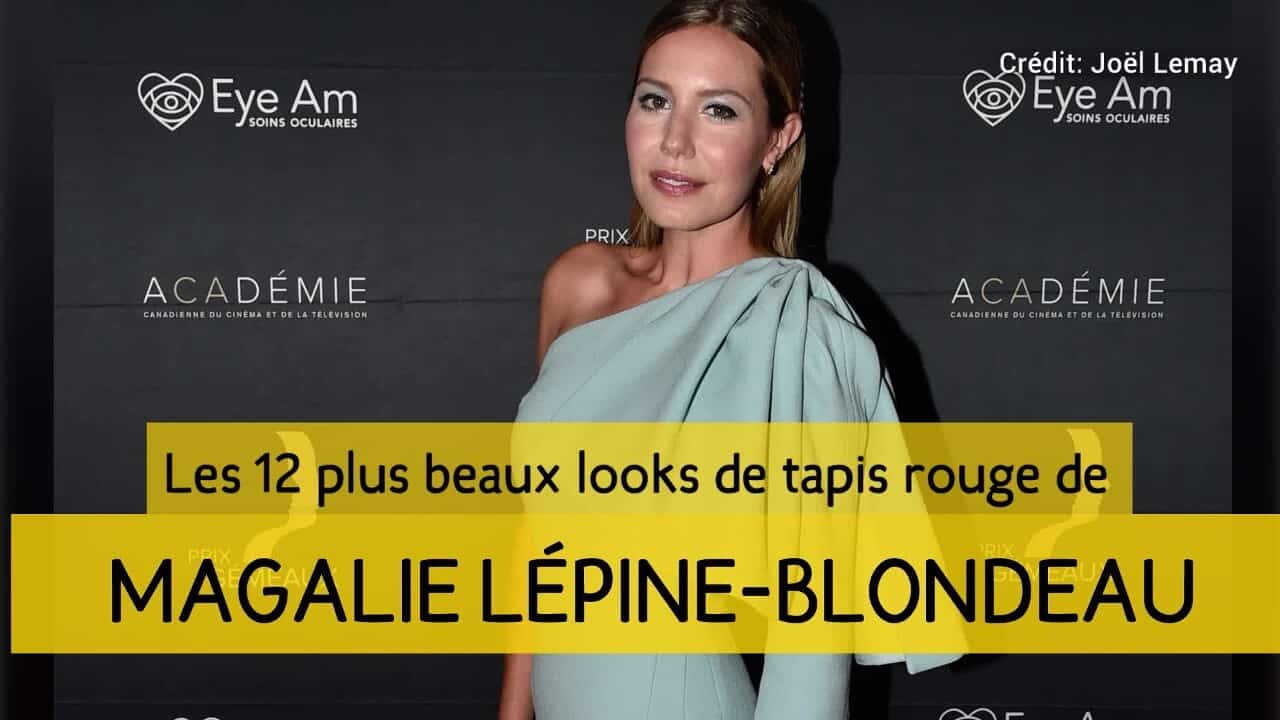 Les 12 plus beaux looks de tapis rouge de Magalie Lépine-Blondeau
