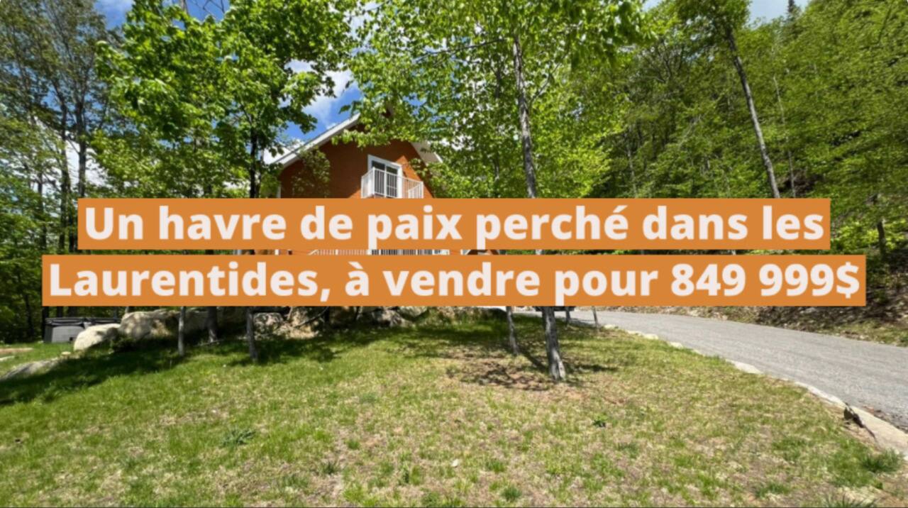 Un havre de paix perché dans les Laurentides, à vendre pour 849 999$