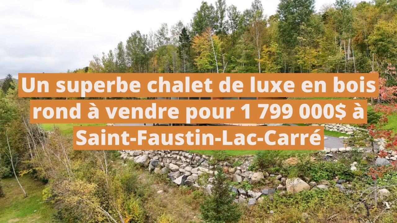 Un superbe chalet de luxe en bois rond à vendre pour 1 799 000$ à Saint-Faustin-Lac-Carré