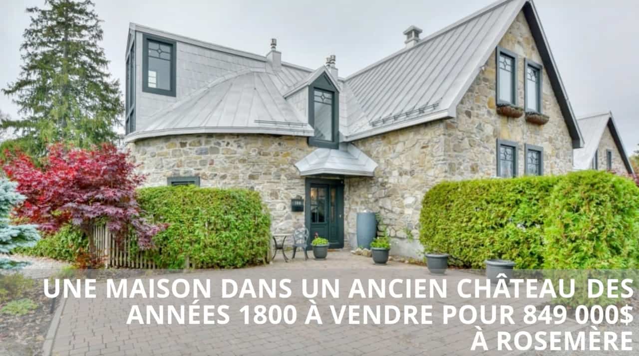 Une maison dans un ancien château des années 1800 à vendre pour 849 000$ à Rosemère