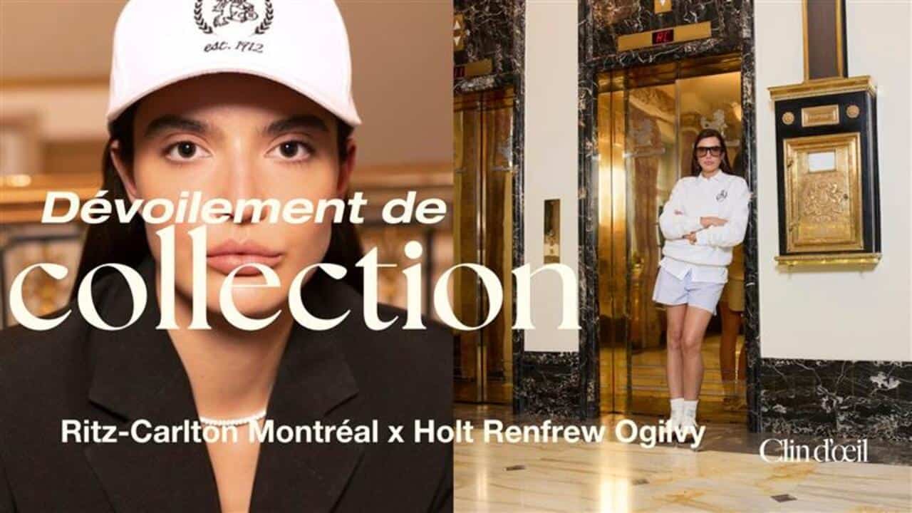 [VIDÉO] On vous dévoile la collection Ritz X Holt Renfrew