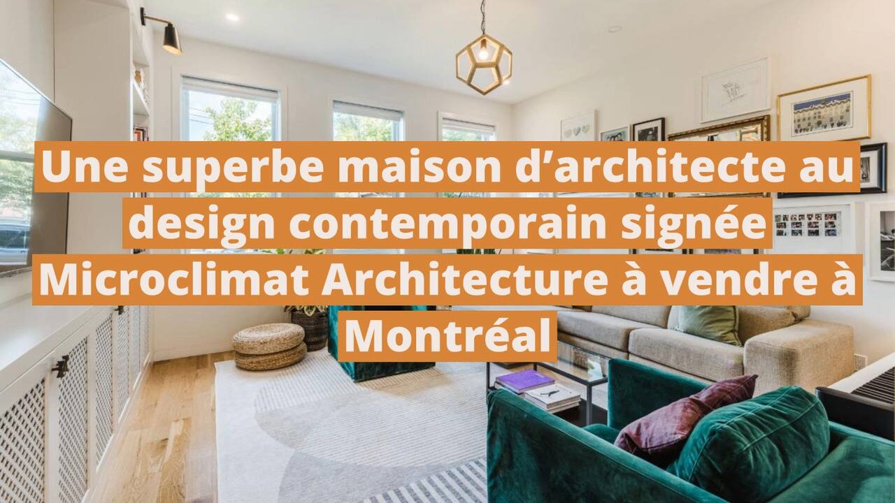 Une superbe maison d'architecte au design contemporain signée Microclimat Architecture à vendre à Montréal