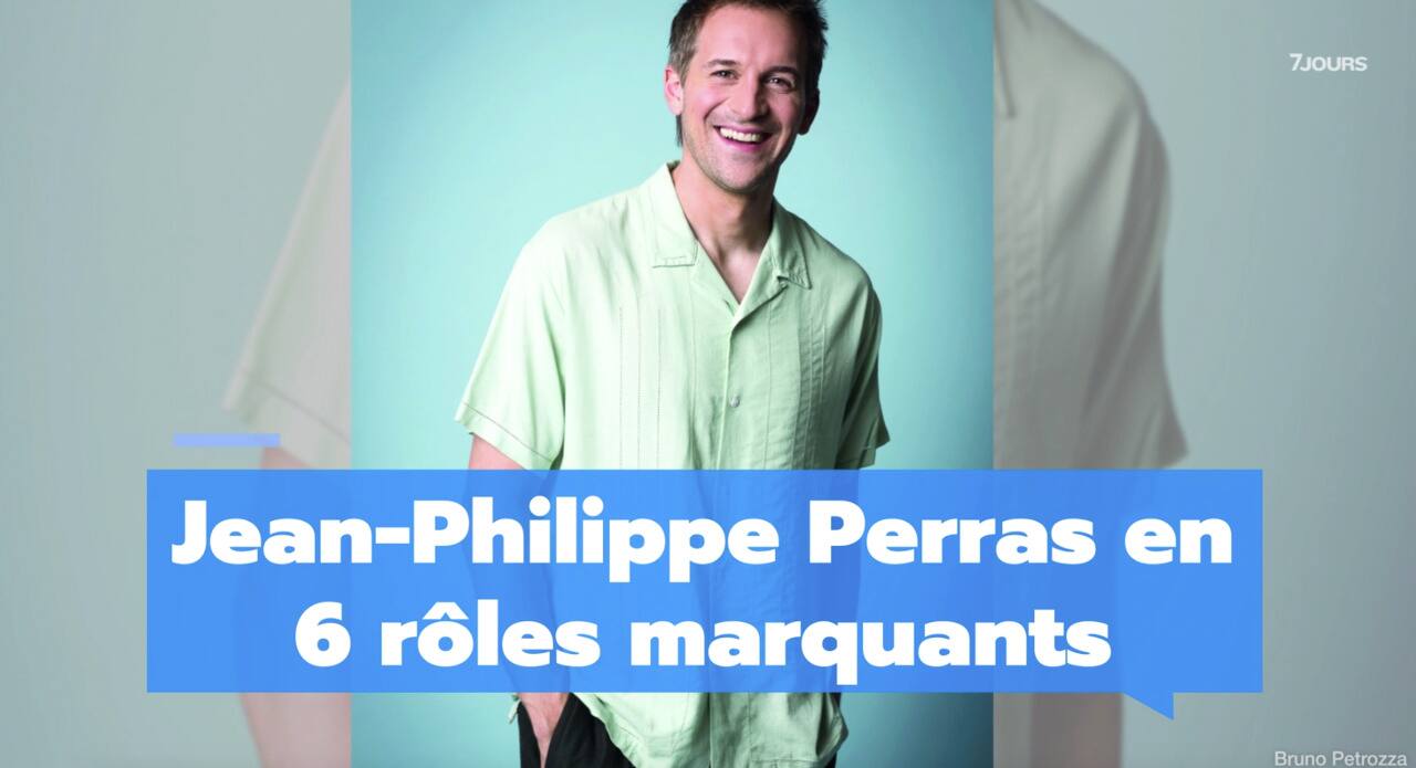 Jean-Philippe Perras en 6 rôles marquants 