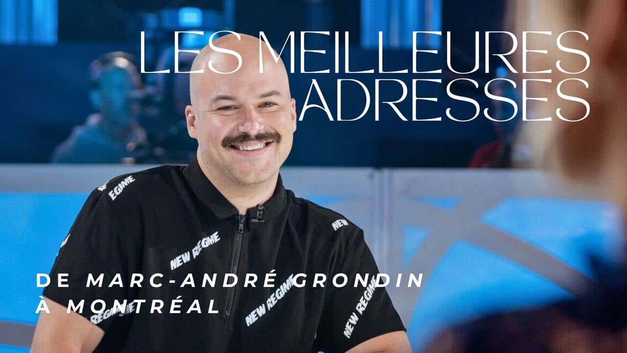 Marc-André Grondin nous partage ses meilleures adresses à Montréal