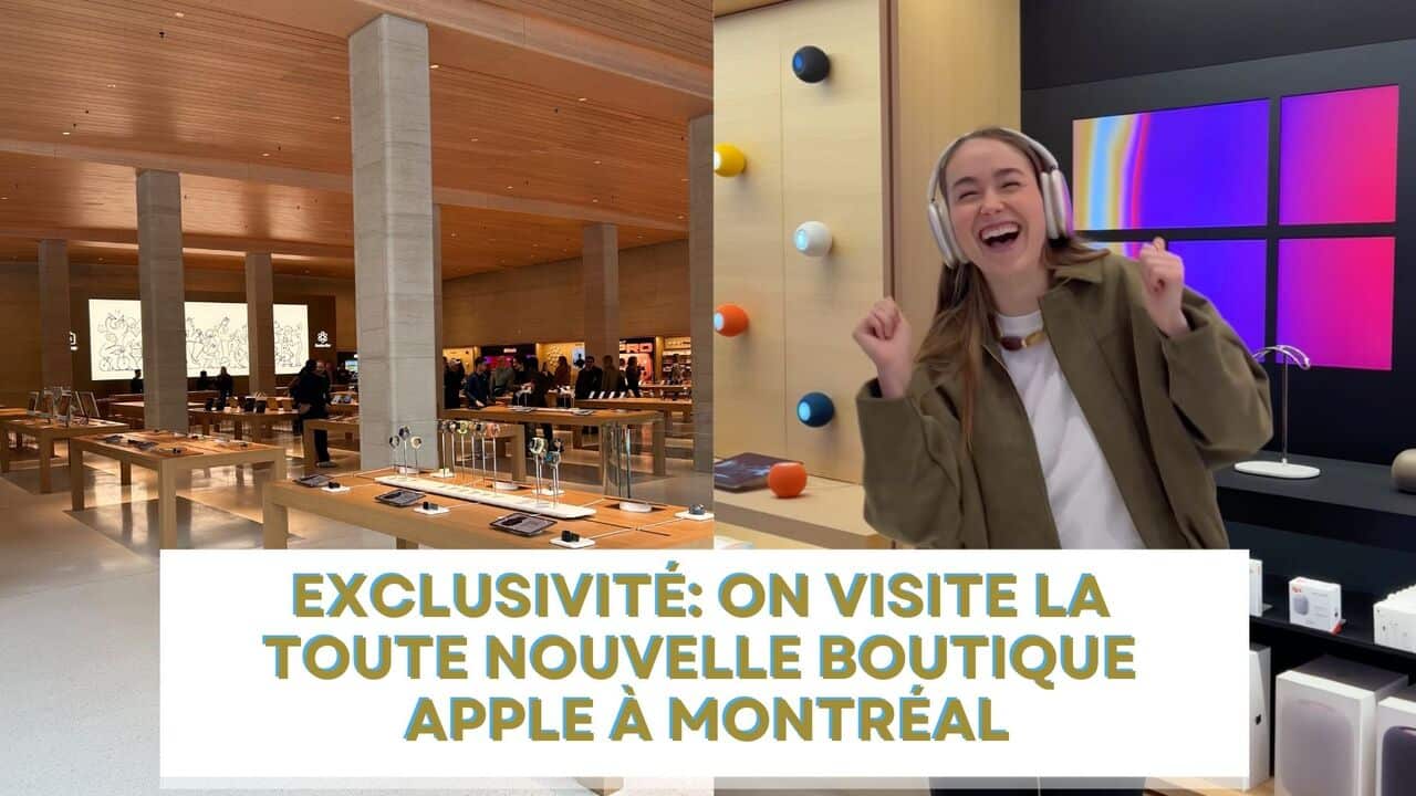 [VIDÉO] On découvre en exclusivité la nouvelle boutique  Apple à Montréal