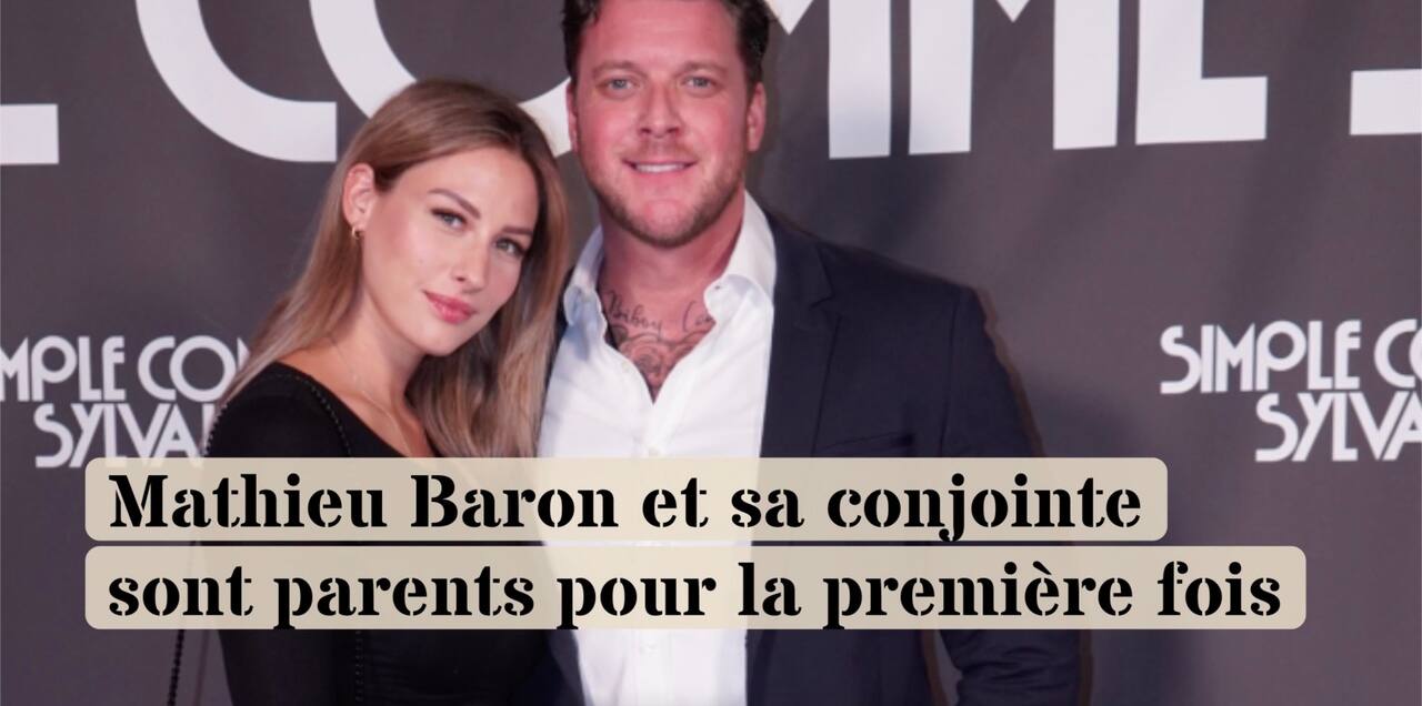 Mathieu Baron et sa conjointe sont parents pour la première fois