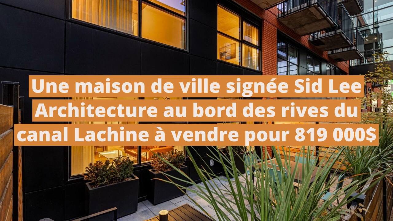 Une maison de ville signée Sid Lee Architecture au bord des rives du canal Lachine à vendre pour 819 000$