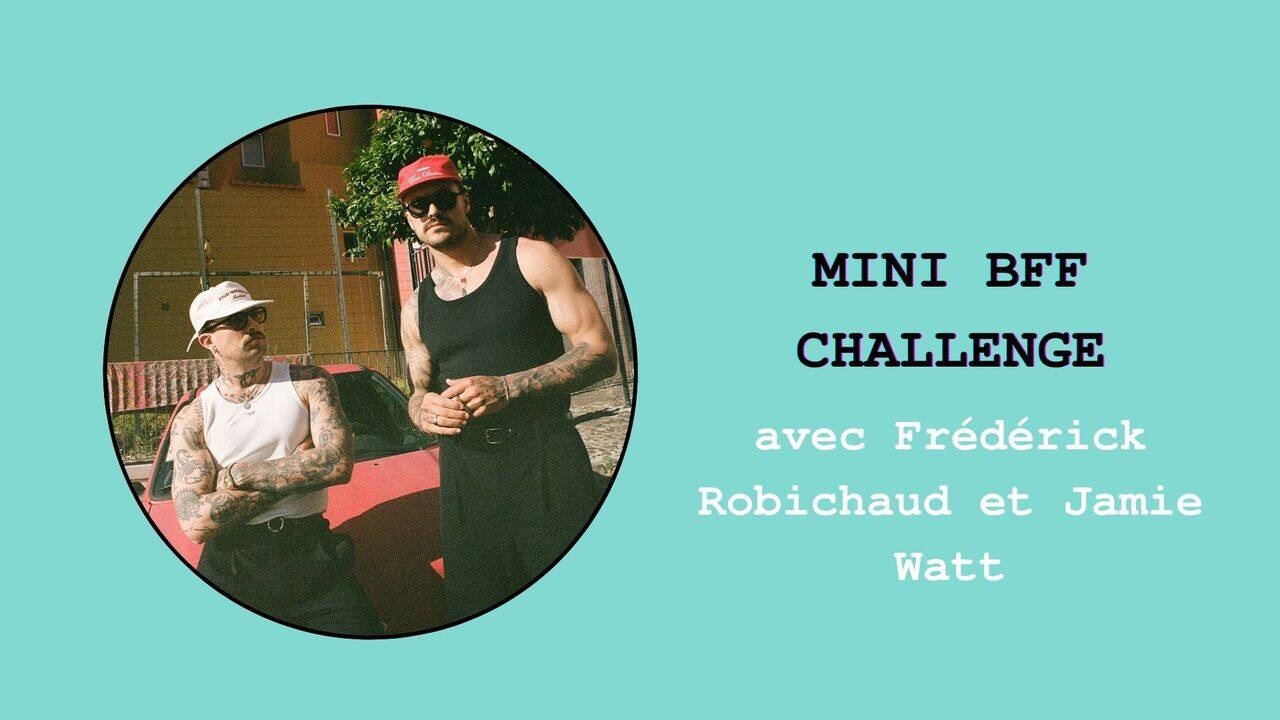 [VIDÉO] Frédérick Robichaud et Jamie Watt passent au test ultime de notre «Mini BFF Challenge»