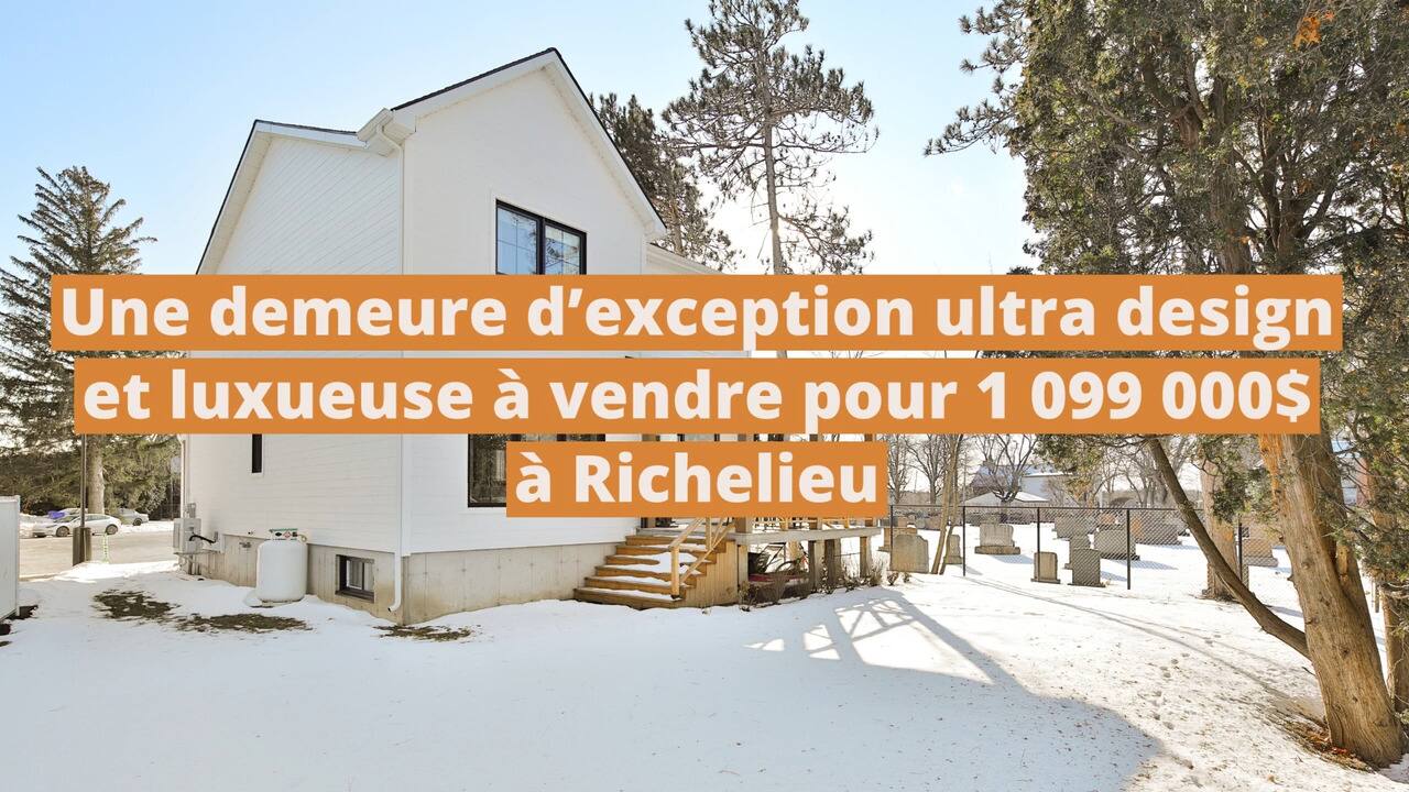 Une demeure d'exception ultra design et luxueuse à vendre pour 1 099 000$ à Richelieu