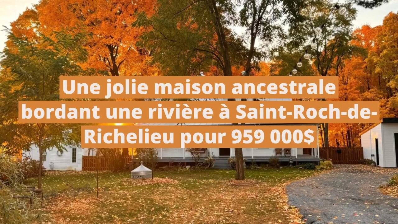 Une jolie maison ancestrale bordant une rivière à Saint-Roch-de-Richelieu pour 959 000$