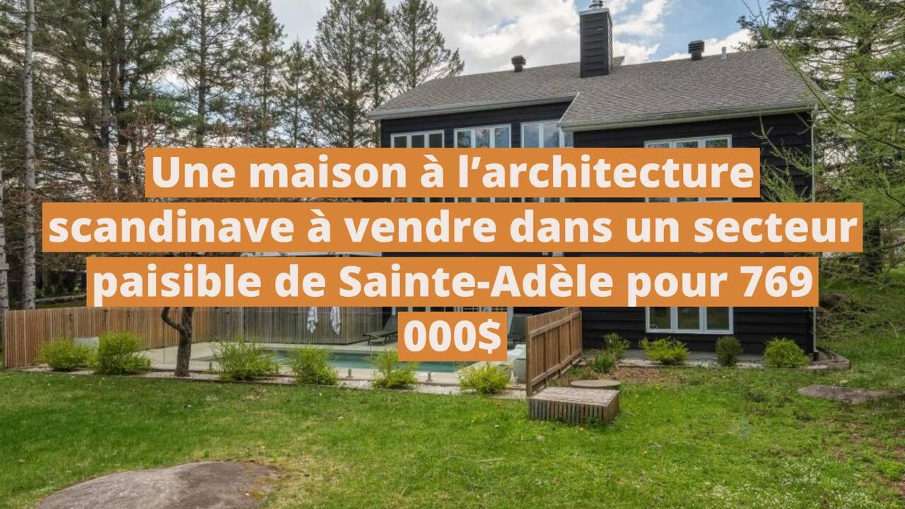 Une maison à l'architecture scandinave à vendre dans un secteur paisible de Sainte-Adèle pour 769 000$