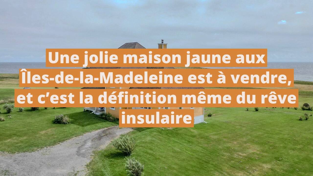 Une jolie maison jaune aux Îles-de-la-Madeleine est à vendre, et c'est la définition même du rêve insulaire