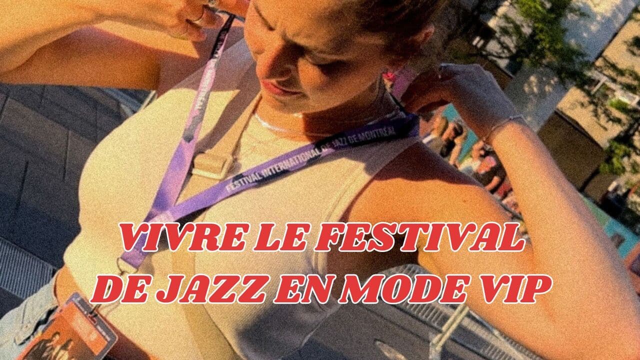 [VIDÉO] Vivre le Festival International de Jazz de Montréal en mode VIP