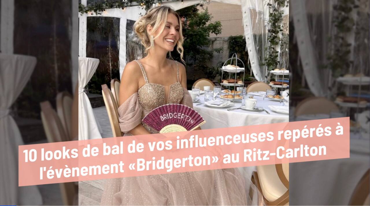 0 looks de bal de vos influenceuses repérés à l'évènement «Bridgerton» au Ritz-Carlton