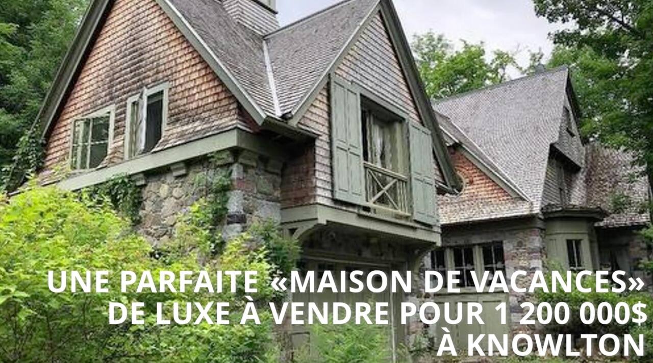 Une parfaite « maison de vacances » de luxe à vendre pour 1 200 000$ à Knowlton