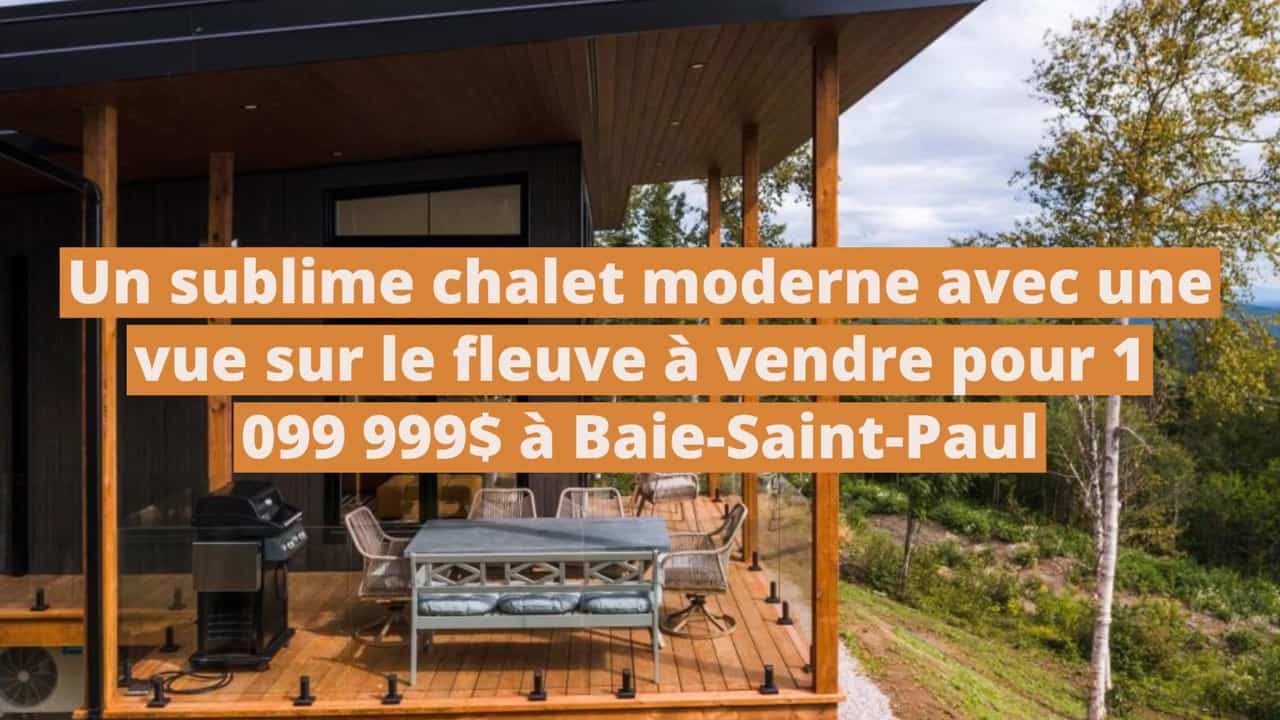 Un sublime chalet moderne avec une vue sur Charlevoix et le fleuve à vendre pour 1 099 999$ à Baie-Saint-Paul