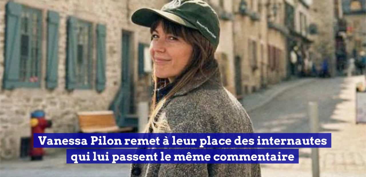 Vanessa Pilon remet à leur place des internautes qui lui passent le même commentaire