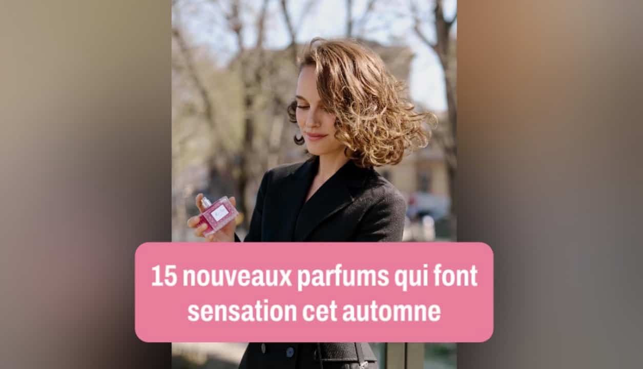 15 nouveaux parfums qui font sensation cet automne