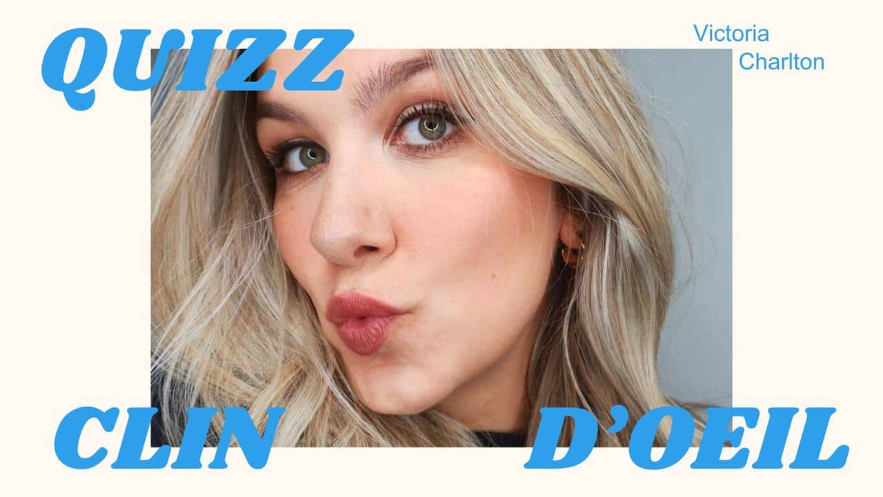 [VIDÉO] Victoria Charlton répond au questionnaire Clin d'oeil