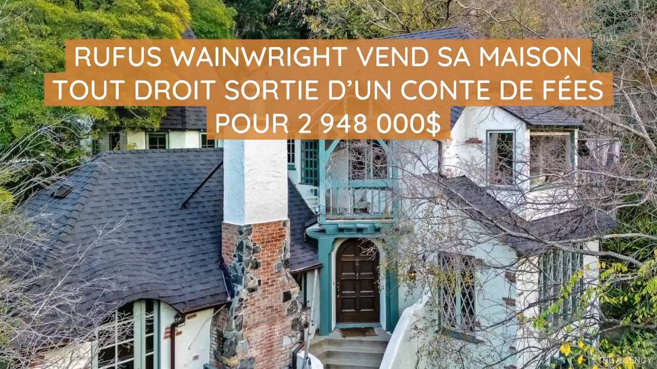 Rufus Wainwright vend sa maison tout droit sortie d'un conte de fées pour 2 948 000$ 