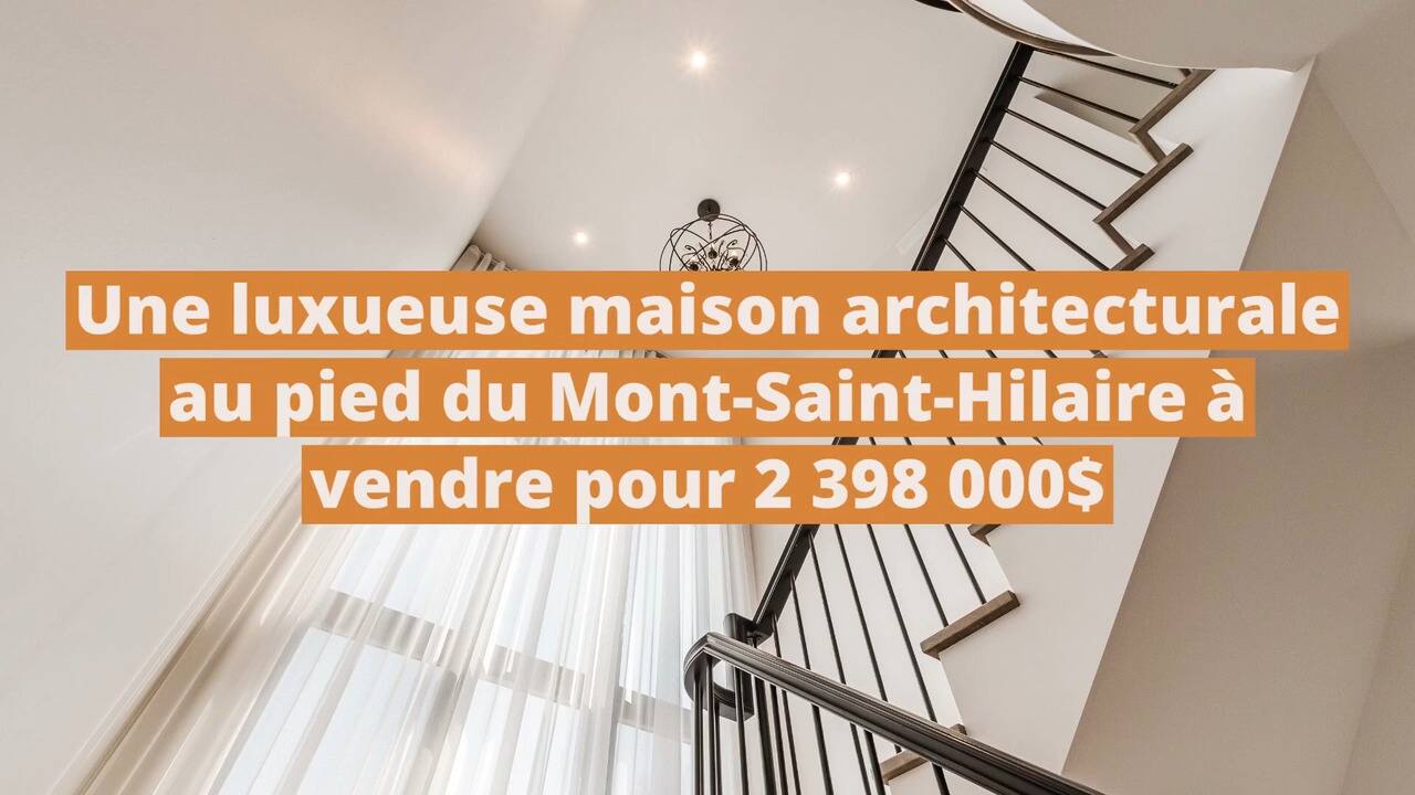 Une luxueuse maison inspirée de l'architecture française au pied du Mont-Saint-Hilaire à vendre pour 2 398 000$
