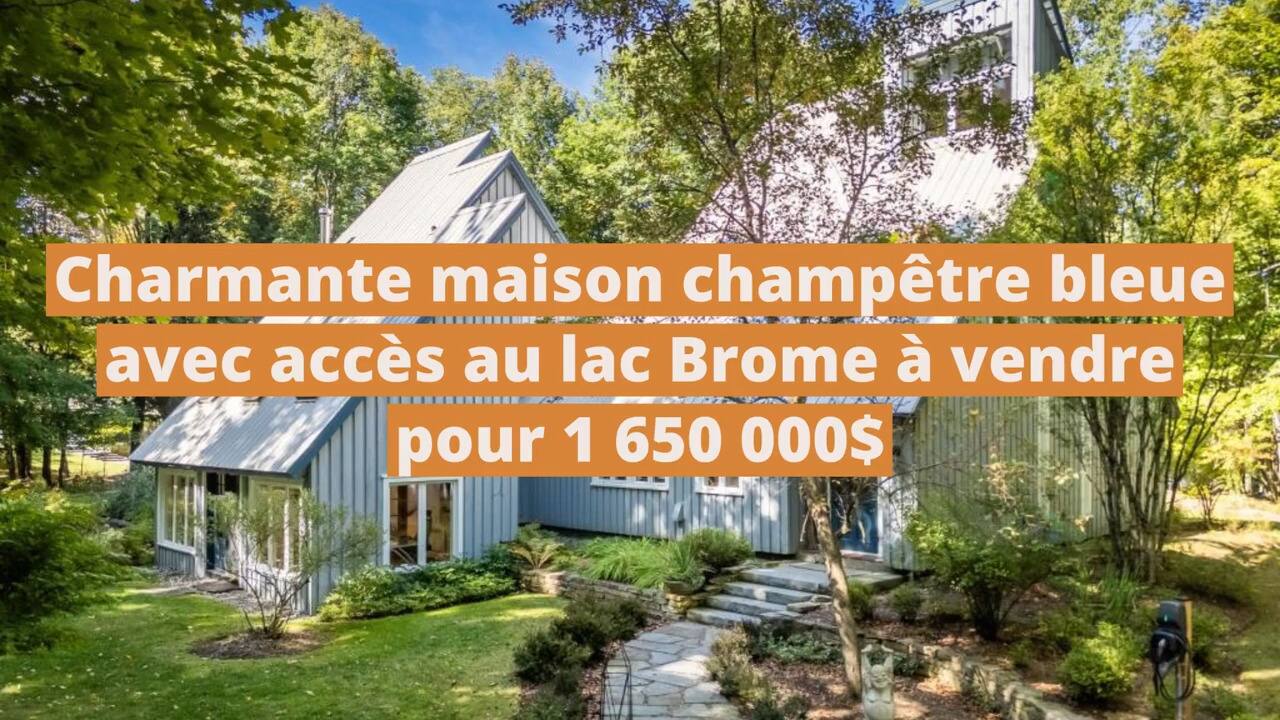 Charmante maison champêtre bleue avec accès au lac Brome à vendre pour 1 650 000 $