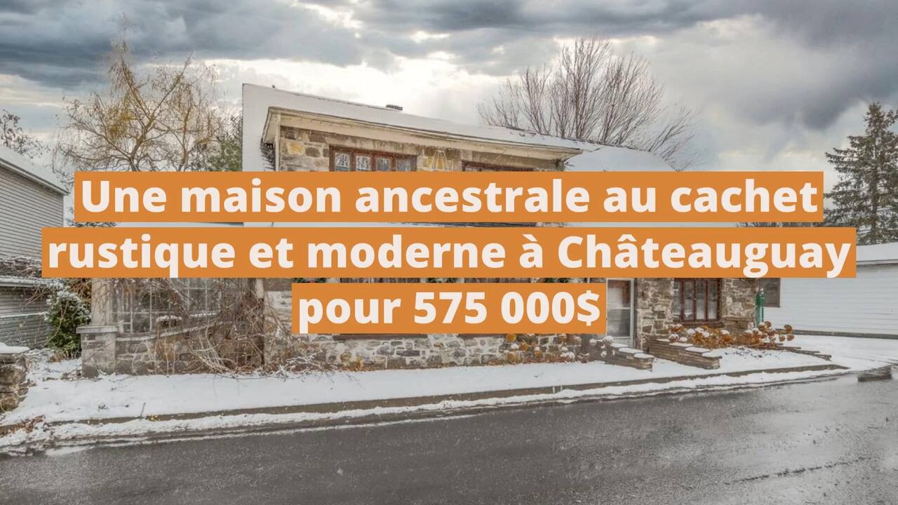Une maison ancestrale au cachet rustique et moderne à vendre à Châteauguay pour 575 000$