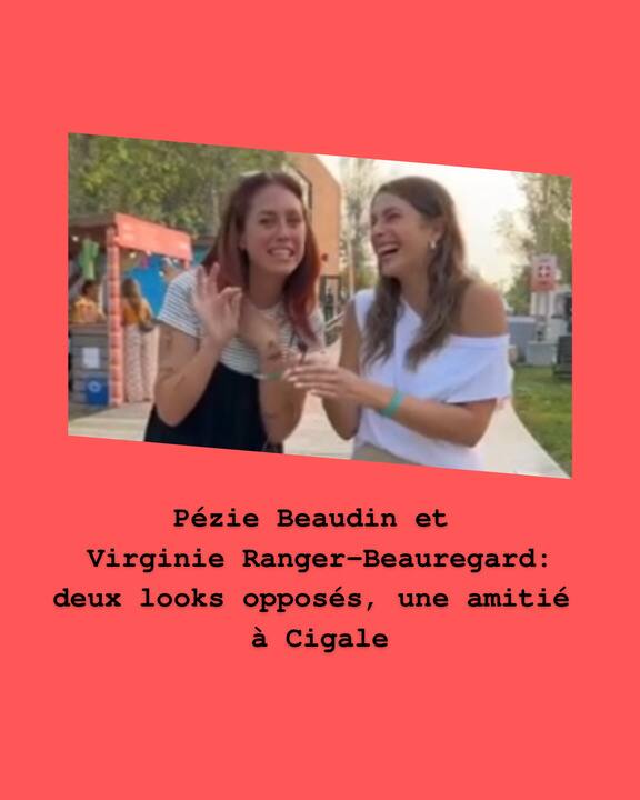 [VIDÉO] Pézie Beaudin et Virginie Ranger-Beauregard, deux looks opposés, une amitié à Cigale