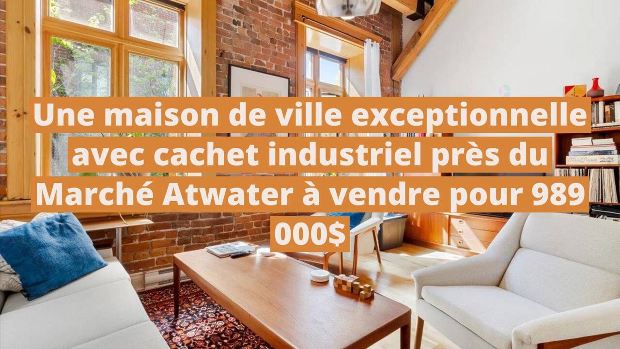 Une maison de ville exceptionnelle avec cachet industriel près du Marché Atwater à vendre pour 989 000$