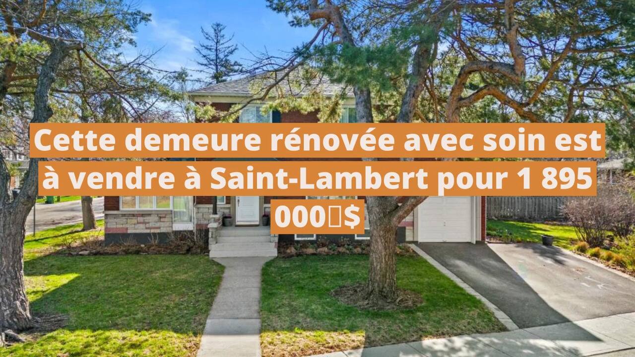 Cette demeure rénovée avec soin est à vendre à Saint-Lambert pour 1 895 000 $