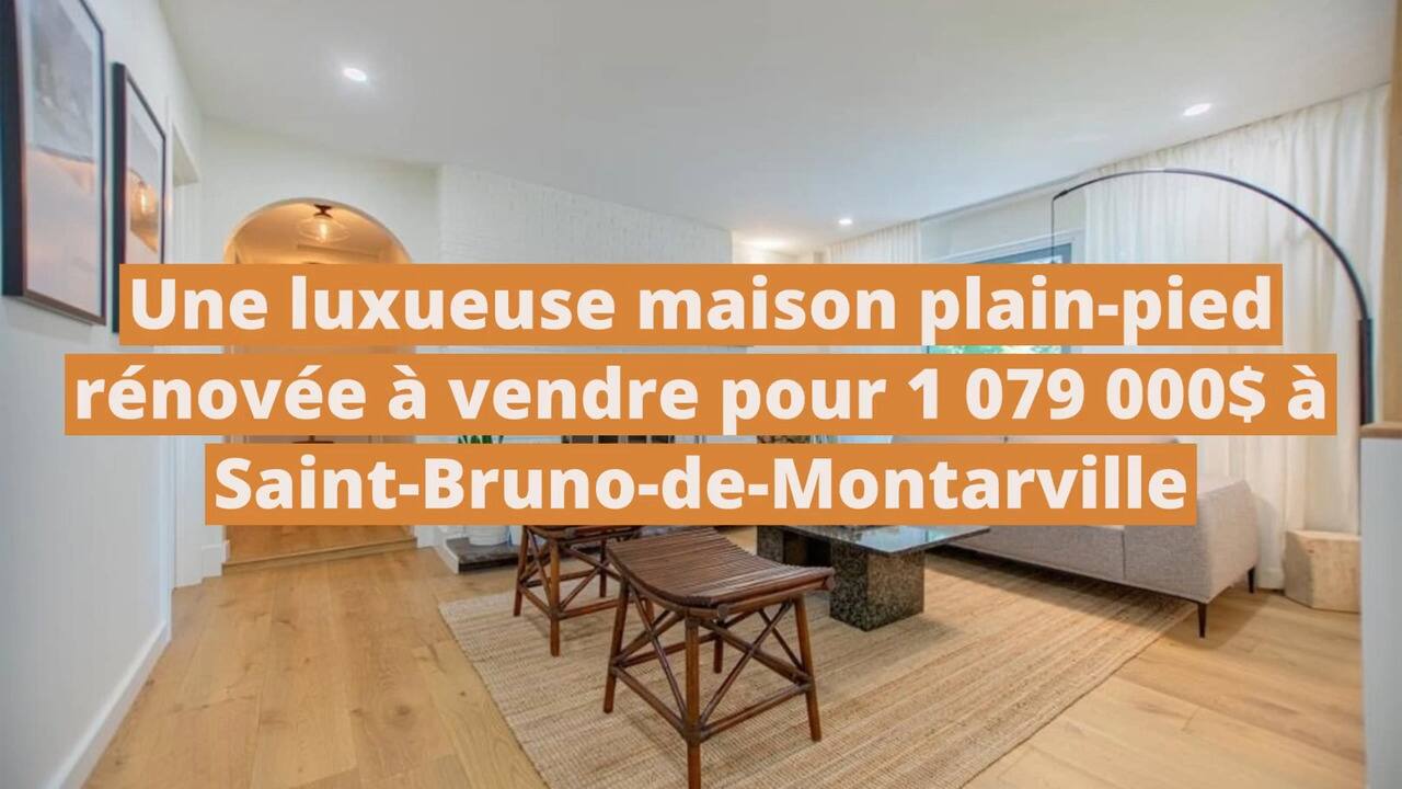 Une luxueuse maison plain-pied rénovée à vendre pour 1 079 000$ à Saint-Bruno-de-Montarville