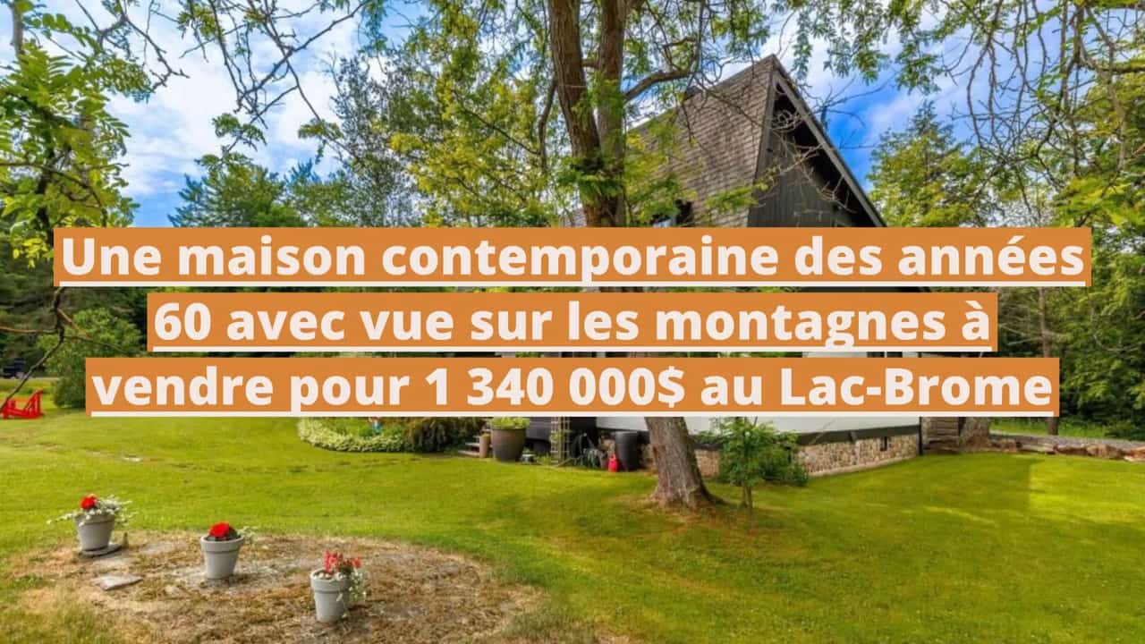 Une maison contemporaine des années 60 avec vue sur les montagnes à vendre pour 1 340 000$ au Lac-Brome
