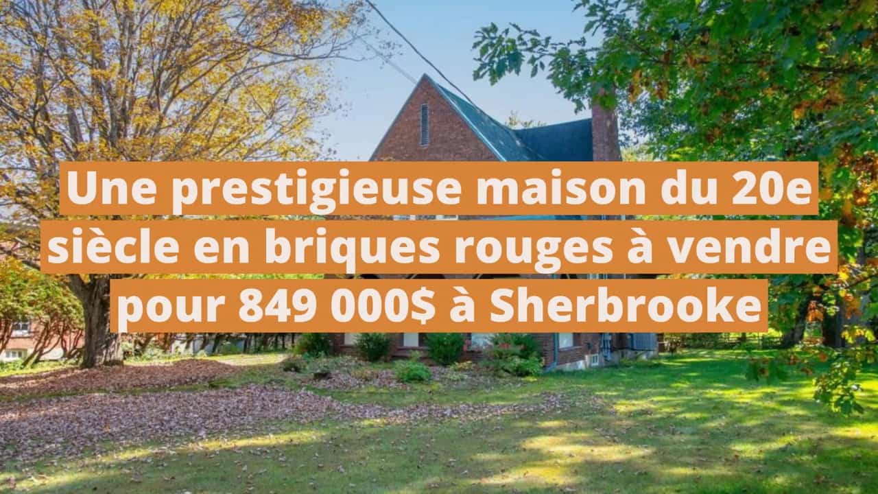 Une prestigieuse maison du 20e siècle en briques rouges à vendre pour 849 000$ à Sherbrooke
