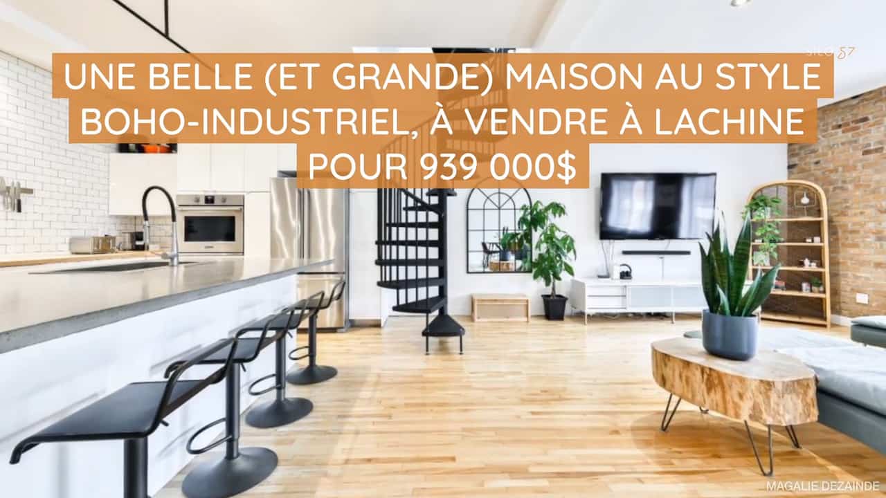 Une belle (et grande) maison au style boho-industriel, à vendre à Lachine pour 939 000$