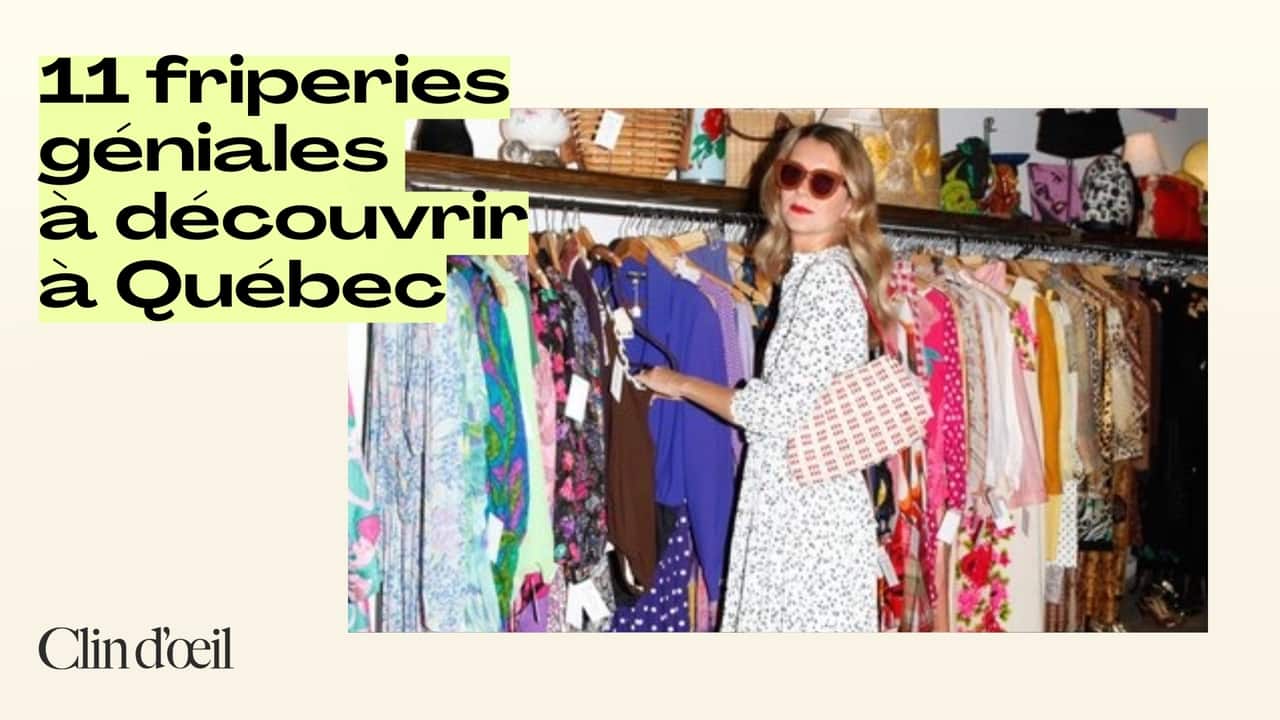 Voici 11 friperies géniales à découvrir à Québec