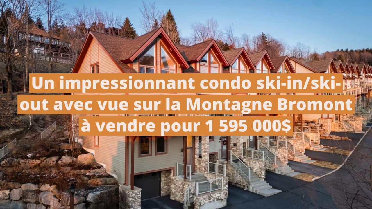 Un impressionnant condo ski-in/ski-out au style « Linwood » avec vue sur la montagne Bromont à vendre pour 1 595 000$