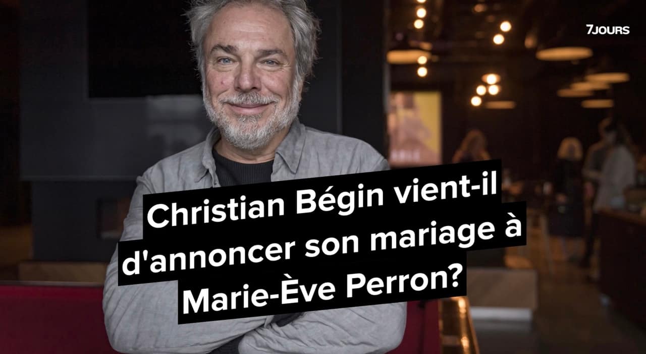 Christian Bégin vient-il d'annoncer son mariage à Marie-Ève Perron?