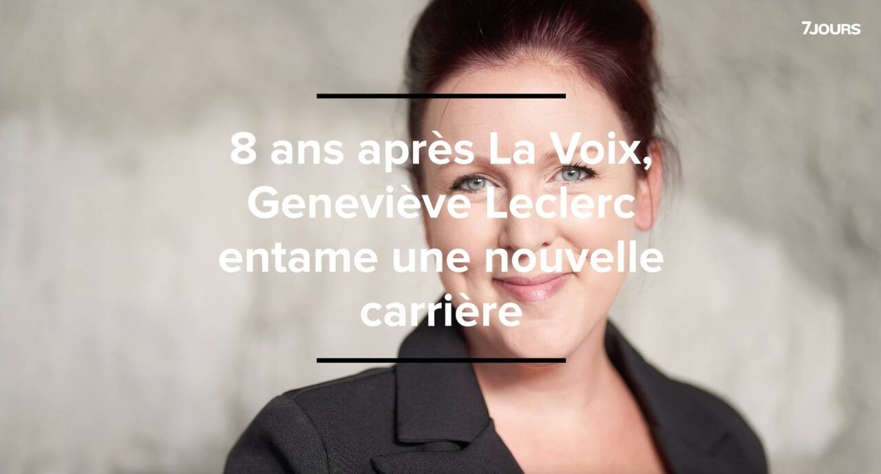 8 ans après La Voix, Geneviève Leclerc entame une nouvelle carrière