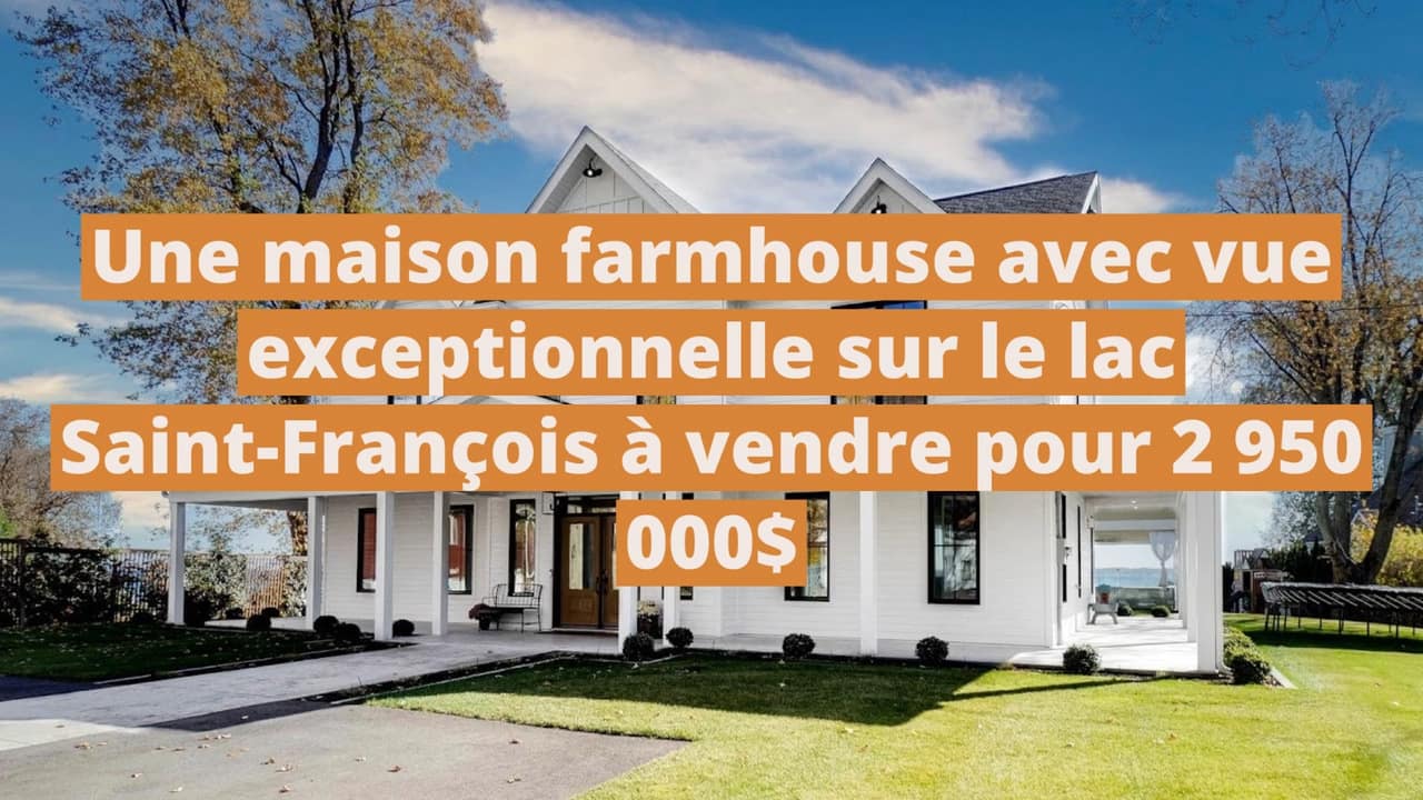 Une maison farmhouse avec vue exceptionnelle sur le lac Saint-François à vendre pour 2 950 000$