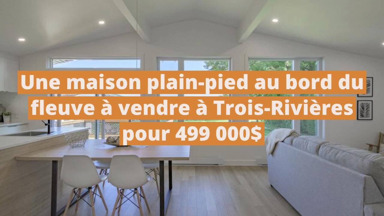 Une maison plain-pied au bord du fleuve à vendre à Trois-Rivières pour 499 000$