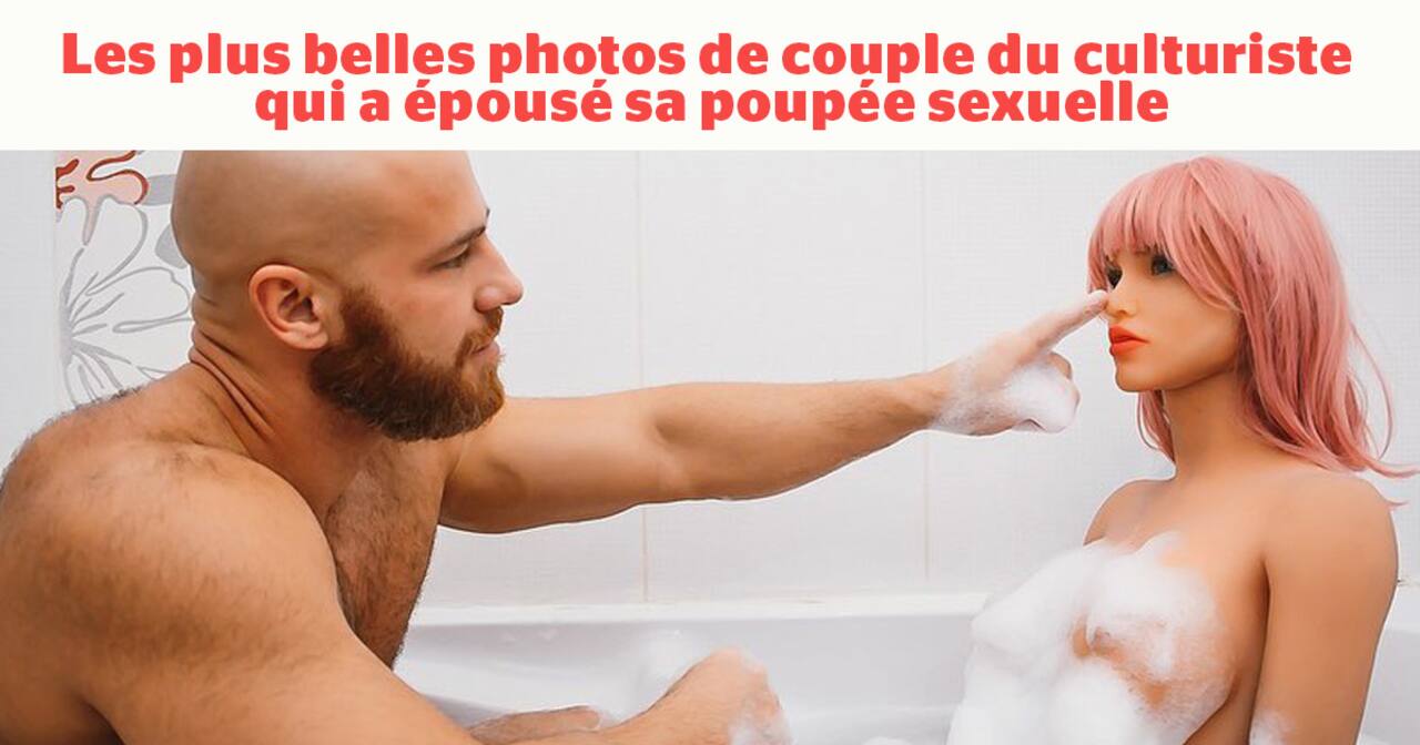 SDC - Les plus belles photos de couple du culturiste qui a épousé sa poupée sexuelle