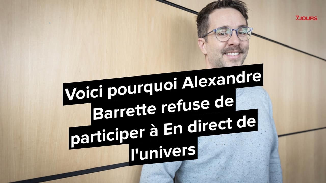 Voici pourquoi Alexandre Barrette refuse de participer à En direct de l'univers