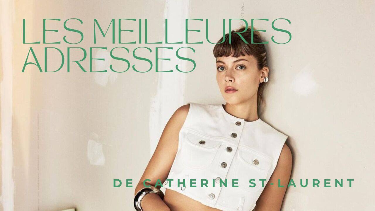 [VIDÉO] Catherine St-Laurent nous dévoile ses 10 adresses préférées à Montréal