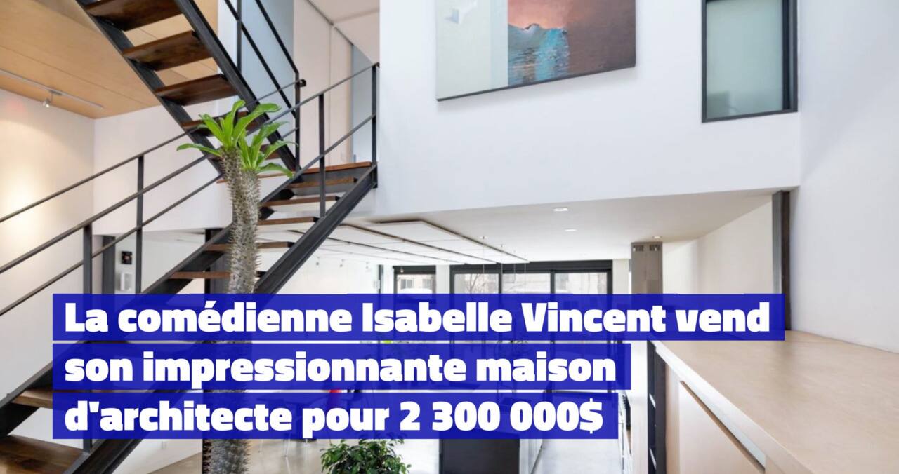 Isabelle Vincent vend sa maison d'architecte pour 2 300 000$