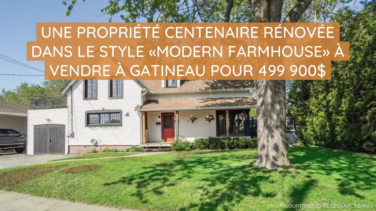 Une propriété centenaire rénovée dans le style «modern farmhouse» à vendre à Gatineau pour 499 900$