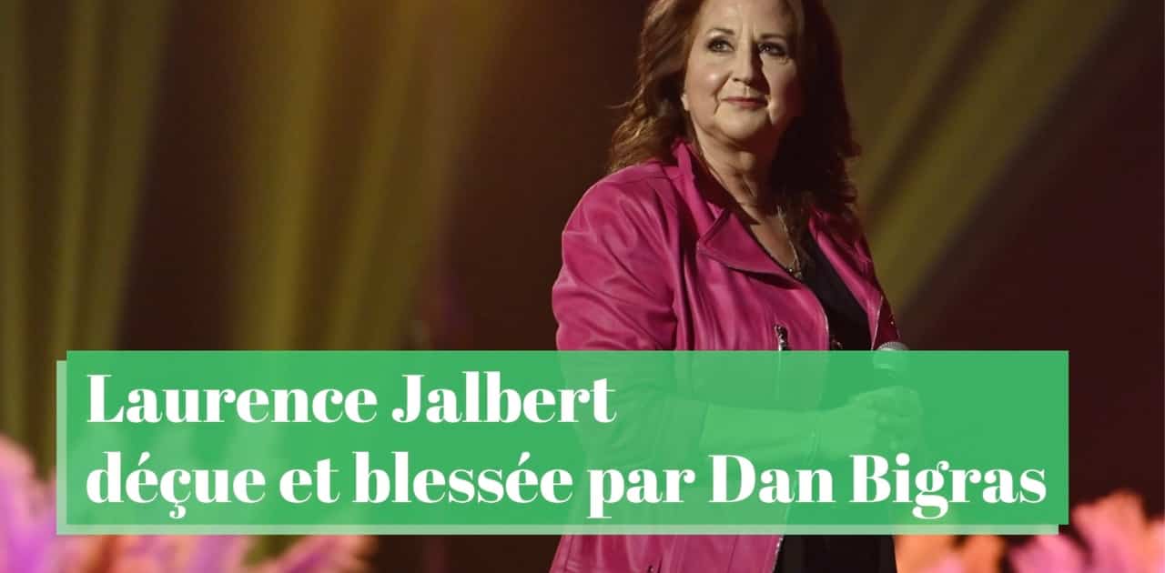 Laurence Jalbert déçue et blessée par Dan Bigras