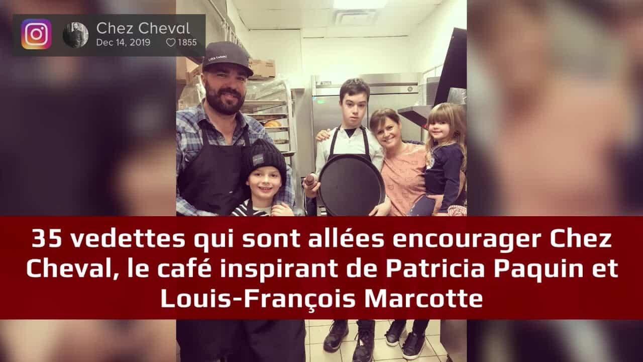 35 vedettes qui sont allées encourager Chez Cheval, le café inspirant de Patricia Paquin et Louis-François Marcotte
